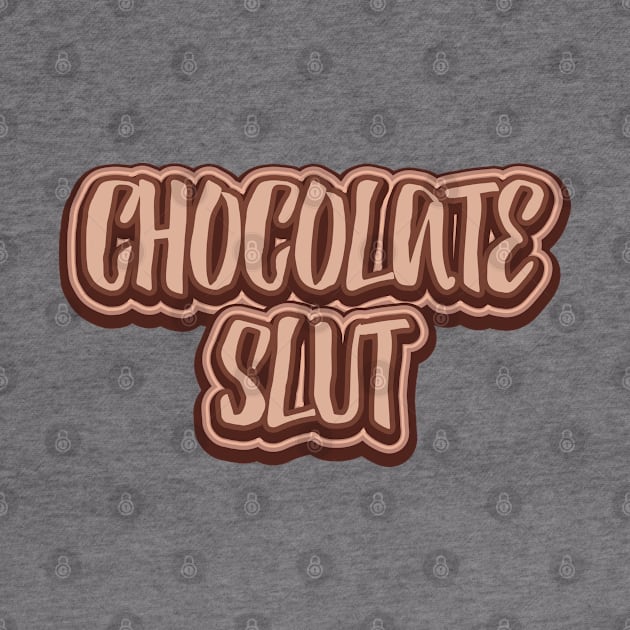 Chocolate Slut by BramCrye